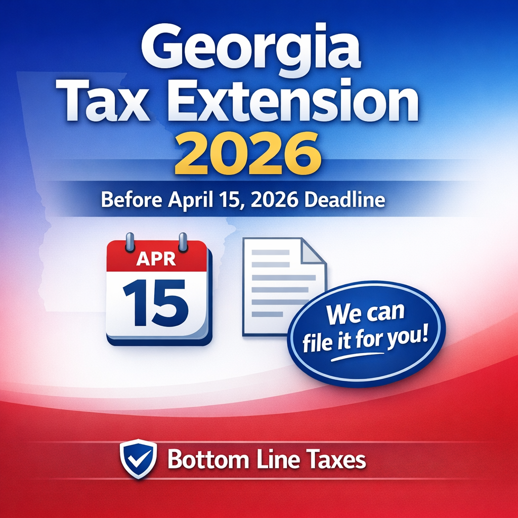 Georgia Tax Extension 2026: What to Do Before the April 15, 2026 Deadline (and How Bottom Line Taxes Can File It for You)