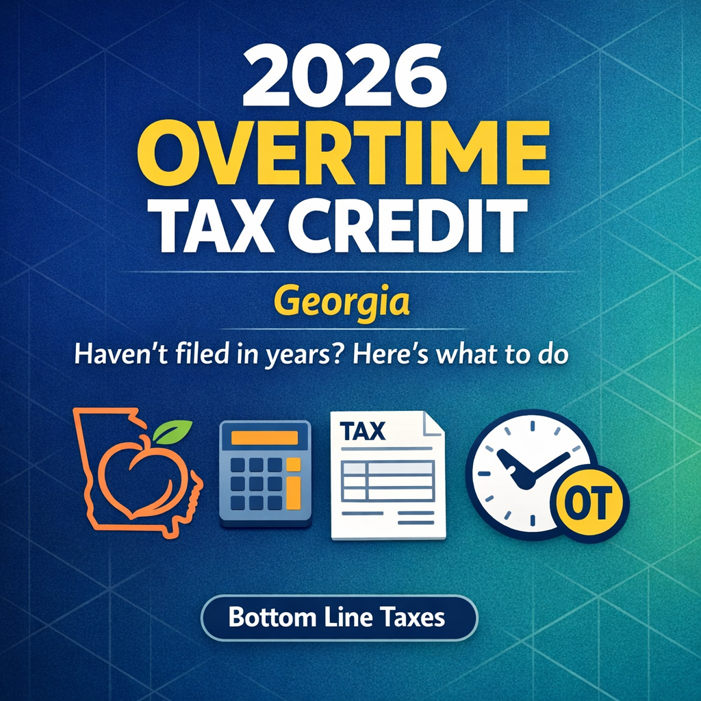 How the 2026 Overtime Tax Credit Works in Georgia (and What to Do If You Haven’t Filed Taxes in Years) | Bottom Line Taxes